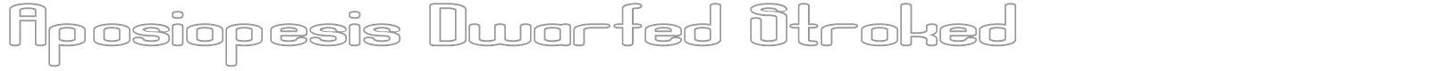 Aposiopesis Dwarfed Stroked font preview